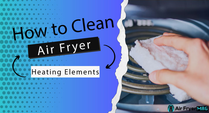 how to clean air fryer heating element