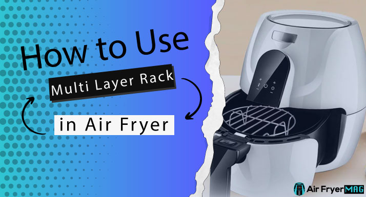 how to use multi layer rack in air fryer