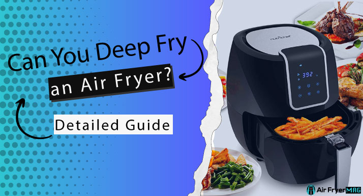 Can You Deep Fry in an Air Fryer