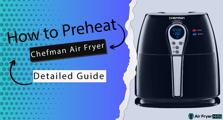How to Preheat Chefman Air Fryer