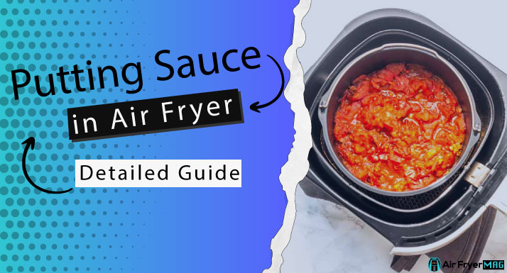 Can You Put Sauce in an Air Fryer