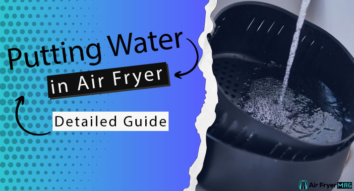 Can You Put Water in an Air Fryer to Clean