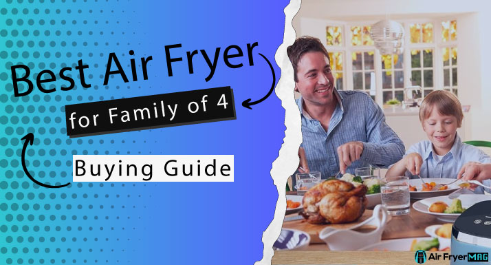 Best Air Fryer for Family of 4