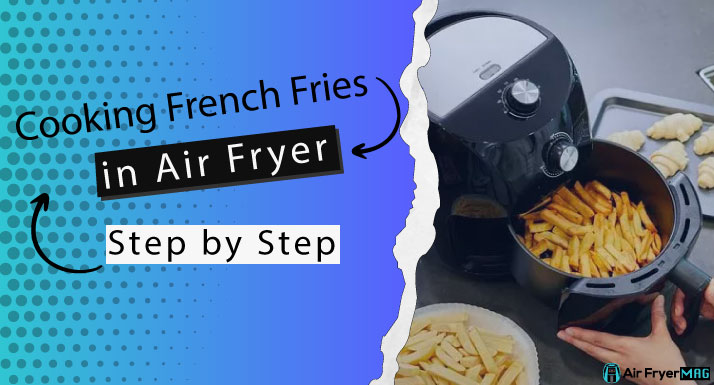 How to Cook French Fries in Air Fryer