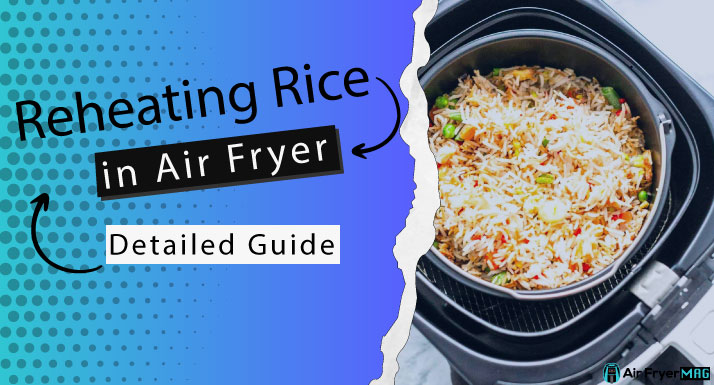 How to Reheat Rice in Air Fryer